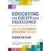 Educating for Equity and Excellence: Enacting Culturally Responsive Teaching