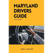 Maryland Drivers Guide: A study manual on Getting your Drivers License 2024-2025