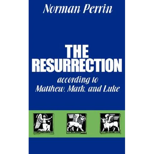 The Resurrection According to Matthew, Mark and Luke
