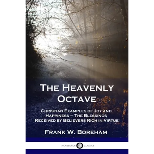 The Heavenly Octave: Christian Examples of Joy and Happiness - The Blessings Received by Believers Rich in Virtue