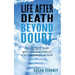 Life After Death Beyond Doubt: How my Spirit Guide gave me factual evidence of my previous life on earth