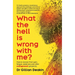 What the Hell is Wrong With Me?: How to recover from pain, fatigue, weakness and other undiagnosed symptoms