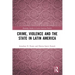 Crime, Violence and the State in Latin America