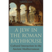 A Jew in the Roman Bathhouse: Cultural Interaction in the Ancient Mediterranean