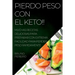 Pierdo Peso Con El Keto!!: Muchas Recetas Deliciosas Para Preparar Con Extrema Facilidad Para Perder Peso Rápidamente