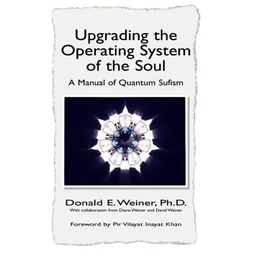 Upgrading the Operating System of the Soul: A Manuel of Quantum Sufism