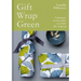 Gift Wrap Green: Techniques for Beautiful, Recyclable Gift Wrapping