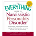 The Everything Guide to Narcissistic Personality Disorder: Professional, Reassuring Advice for Coping with the Disorder - At Work, at Home, and in You