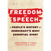 Freedom of Speech: A Peopleâ (Tm)S History of Democracyâ (Tm)S Most Essential Right