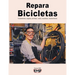 Repara Bicicletas: Fundamentos, engrase, pinchazo, ruidos, recambios, mantenimiento
