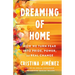 Dreaming of Home: How We Turn Fear Into Pride, Power, and Real Change