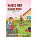 Raised Bed Gardening For Beginners: All About Raised-Bed Gardens: Raised Bed Gardening Tips