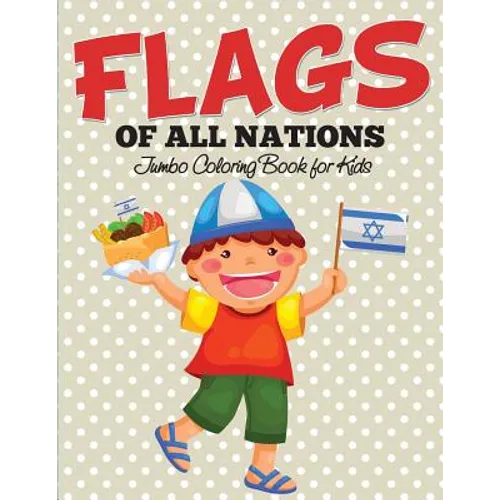 Flags Of All Nations: Jumbo Coloring Book for Kids