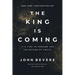 The King Is Coming: It's Time to Prepare for the Return of Christ