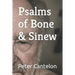 Psalms of Bone & Sinew