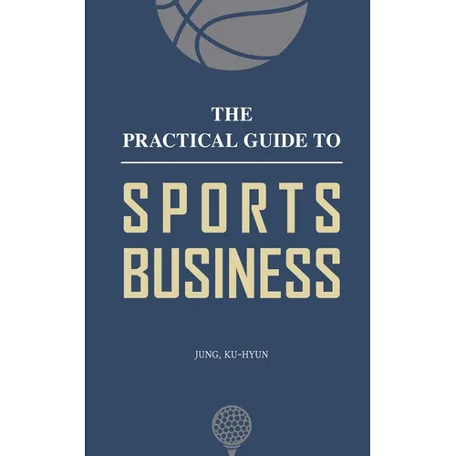 The Practical Guide to Sports Business