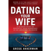 Dating Your Wife: A 10-Date Plan to Reignite Your Marriage as an Awesome Husband
