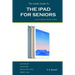 The Inside Guide to the iPad for Seniors: Covers up to the Air 2 and iOS 8