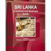 Sri Lanka Investment and Business Guide Volume 1 Strategic and Practical Information