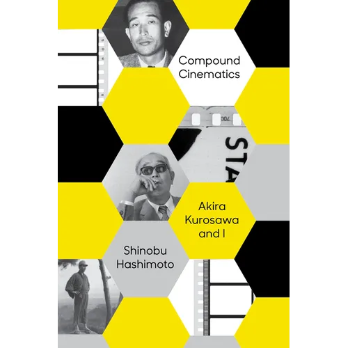 Compound Cinematics (Paperback): Akira Kurosawa and I