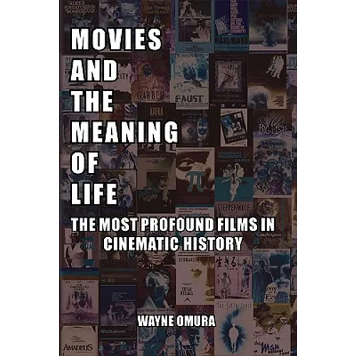 Movies and the Meaning of Life: The Most Profound Films in Cinematic History