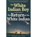 The White Indian Boy: And Its Sequel the Return of the White Indian Boy
