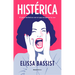 Histérica: El Grito Definitivo Con El Que Recuperar Tu Voz / Hysterical
