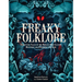 Freaky Folklore: Terrifying Tales of the World's Most Elusive Monsters and Enigmatic Cryptids
