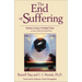 The End of Suffering: Fearless Living in Troubled Times . . Or, How to Get Out of Hell Free