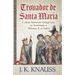 Trovador de Santa María: y otras historias milagrosas de las Cantigas de Santa María en homenaje a Alfonso X el Sabio