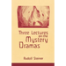Three Lectures on the Mystery Dramas: The Portal of Initiation and the Soul's Probation (Cw 125)