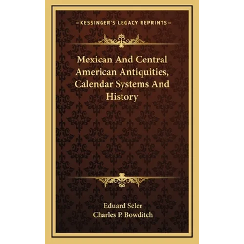 Mexican And Central American Antiquities, Calendar Systems And History
