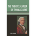 The Theatre Career of Thomas Arne