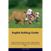 English Bulldog Guide English Bulldog Guide Includes: English Bulldog Training, Diet, Socializing, Care, Grooming, Breeding and More