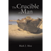 The Crucible of Man