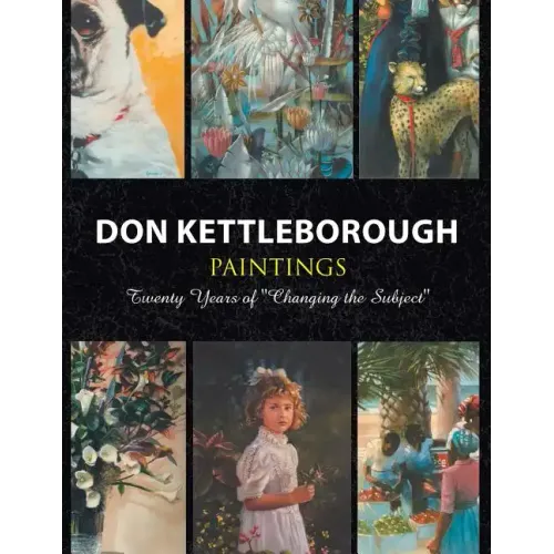 Don Kettleborough Paintings: Twenty Years of ''Changing the Subject''