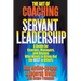 The Art of Coaching for Servant Leadership: A Guide for Coaches, Managers, and Anyone Who Wants to Bring Out the Best in Others