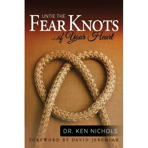 Untie the Fear Knots of Your Heart