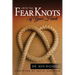 Untie the Fear Knots of Your Heart