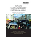 Social Sustainability in Urban Areas: Communities, Connectivity and the Urban Fabric