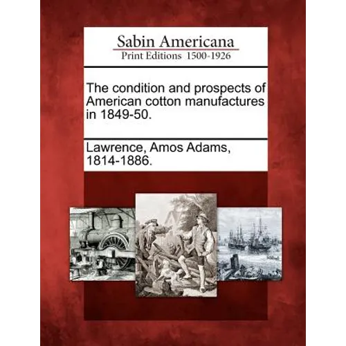 The Condition and Prospects of American Cotton Manufactures in 1849-50.
