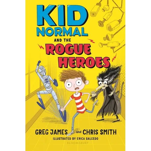 Kid Normal and the Rogue Heroes: The Second Book in the Super Heroic, Super Silly Series from Greg James and Chris Smith