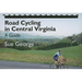 Road Cycling in Central Virginia: A Guide