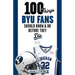 100 Things BYU Fans Should Know & Do Before They Die