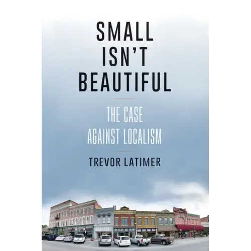 Small Isn't Beautiful: The Case against Localism