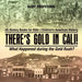 There's Gold in Cali! What Happened during the Gold Rush? US History Books for Kids Children's American History