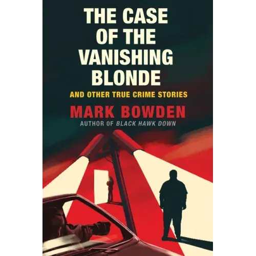 The Case of the Vanishing Blonde: And Other True Crime Stories