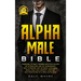 Alpha Male Bible: Charisma. Attract Women with Psychology of Attraction. Art of Confidence. Self Hypnosis. Art of Body Language. Small Talk, Eye Conta