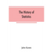 The history of statistics, their development and progress in many countries; in memoirs to commemorate the seventy fifth anniversary of the American s