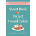 Sweet Book of Perfect Pound Cakes